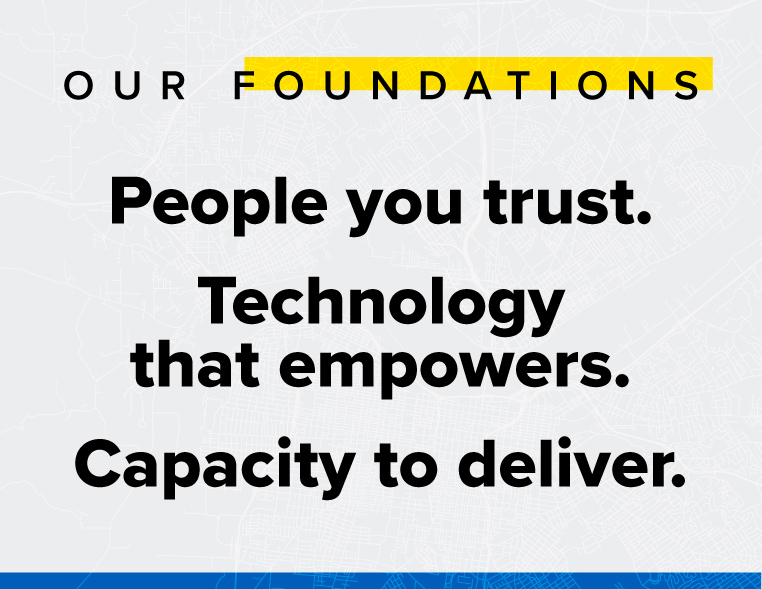 Our Foundations: People you trust. Technology that empowers. Capacity to deliver.
